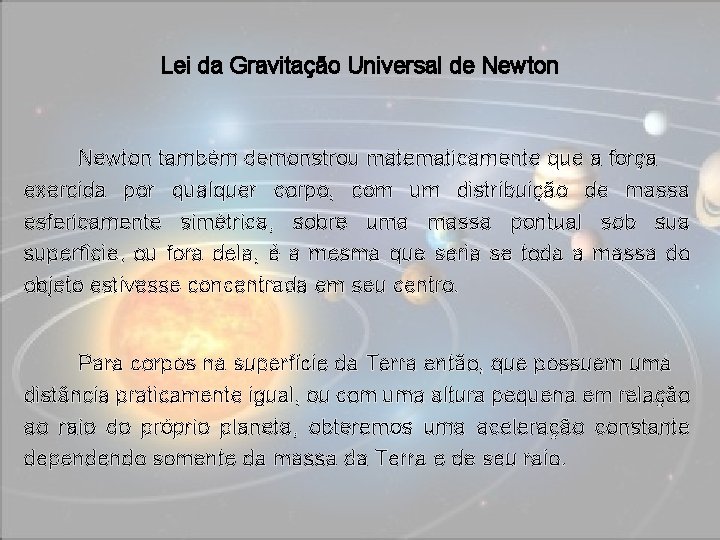 Lei da Gravitação Universal de Newton também demonstrou matematicamente que a força exercida por