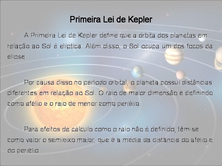 Primeira Lei de Kepler A Primeira Lei de Kepler define que a órbita dos