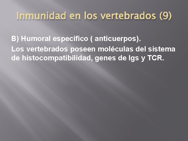 Inmunidad en los vertebrados (9) B) Humoral específico ( anticuerpos). Los vertebrados poseen moléculas