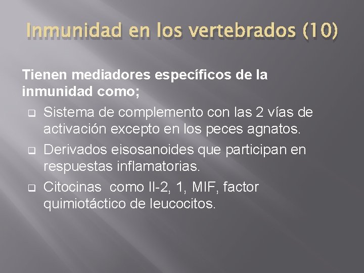 Inmunidad en los vertebrados (10) Tienen mediadores específicos de la inmunidad como; q Sistema