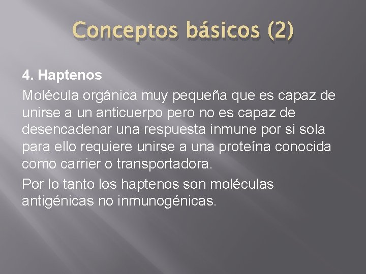 Conceptos básicos (2) 4. Haptenos Molécula orgánica muy pequeña que es capaz de unirse