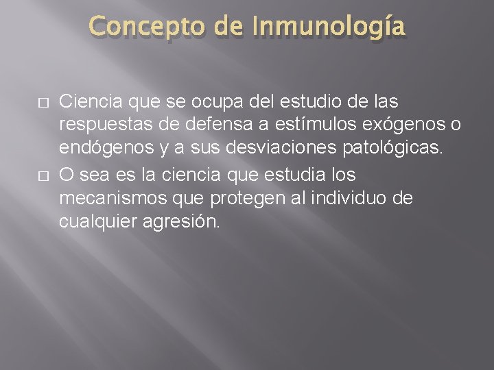 Concepto de Inmunología � � Ciencia que se ocupa del estudio de las respuestas