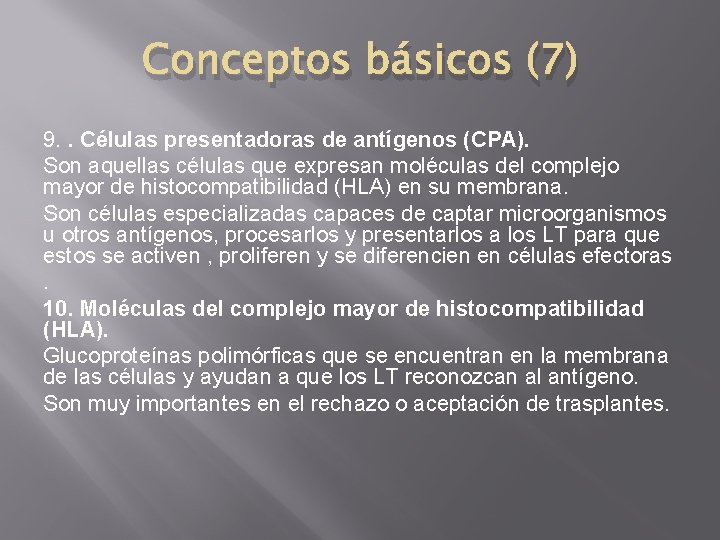 Conceptos básicos (7) 9. . Células presentadoras de antígenos (CPA). Son aquellas células que