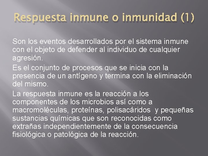 Respuesta inmune o inmunidad (1) Son los eventos desarrollados por el sistema inmune con