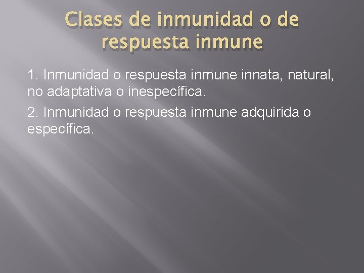 Clases de inmunidad o de respuesta inmune 1. Inmunidad o respuesta inmune innata, natural,