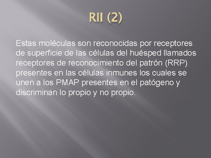 RII (2) Estas moléculas son reconocidas por receptores de superficie de las células del