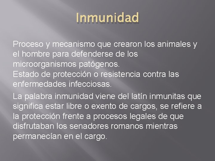 Inmunidad Proceso y mecanismo que crearon los animales y el hombre para defenderse de