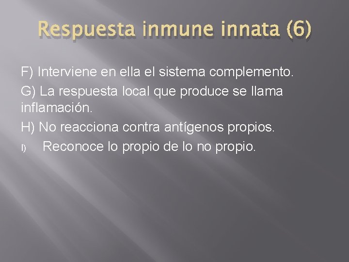 Respuesta inmune innata (6) F) Interviene en ella el sistema complemento. G) La respuesta