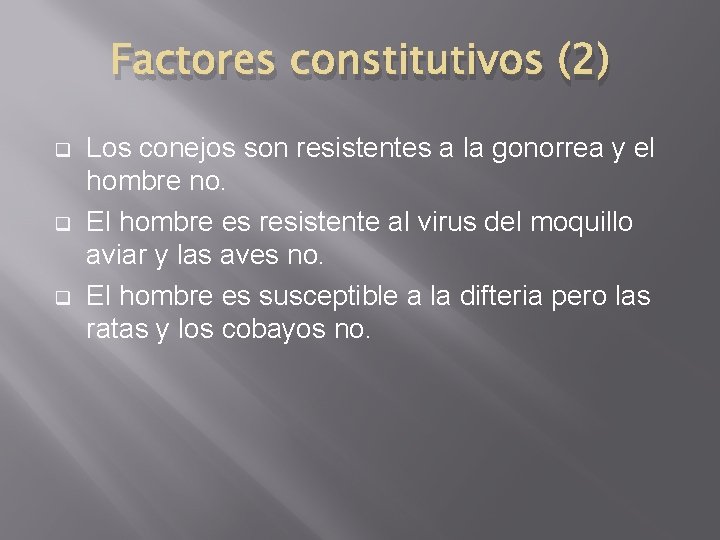 Factores constitutivos (2) q q q Los conejos son resistentes a la gonorrea y
