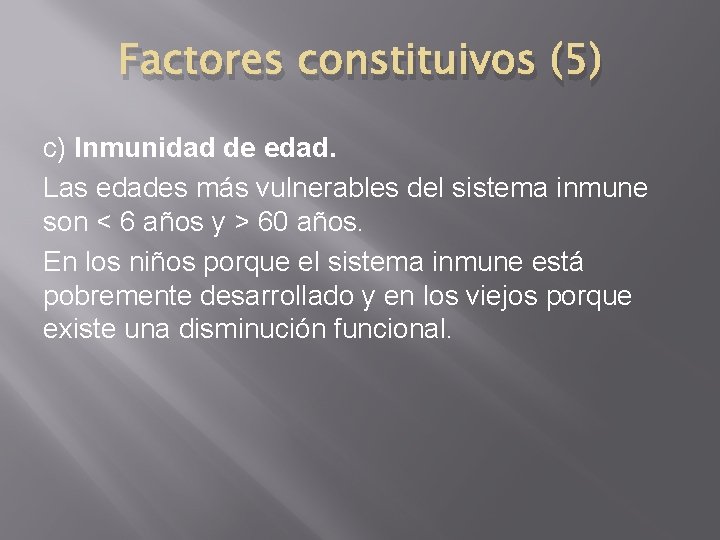 Factores constituivos (5) c) Inmunidad de edad. Las edades más vulnerables del sistema inmune