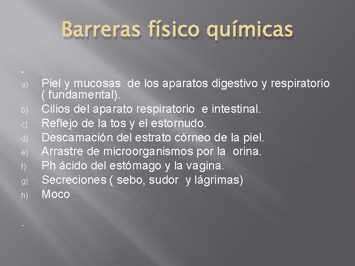 Barreras físico químicas. a) b) c) d) e) f) g) h) . Piel y