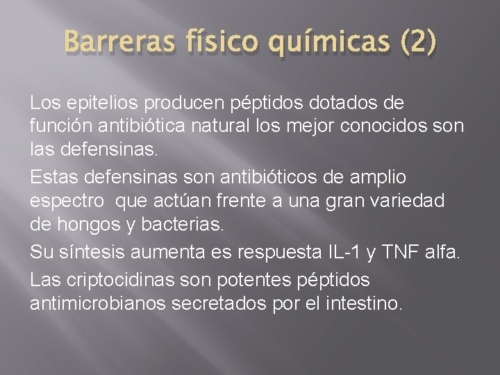 Barreras físico químicas (2) Los epitelios producen péptidos dotados de función antibiótica natural los