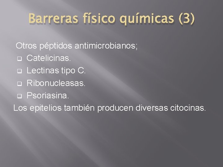 Barreras físico químicas (3) Otros péptidos antimicrobianos; q Catelicinas. q Lectinas tipo C. q