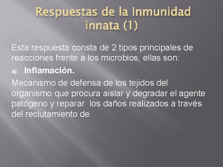 Respuestas de la Inmunidad innata (1) Esta respuesta consta de 2 tipos principales de