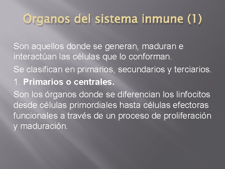 Órganos del sistema inmune (1) Son aquellos donde se generan, maduran e interactúan las