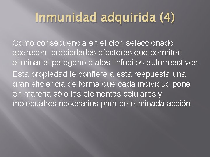 Inmunidad adquirida (4) Como consecuencia en el clon seleccionado aparecen propiedades efectoras que permiten