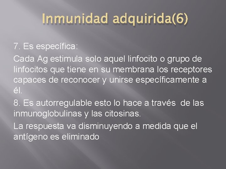 Inmunidad adquirida(6) 7. Es específica: Cada Ag estimula solo aquel linfocito o grupo de