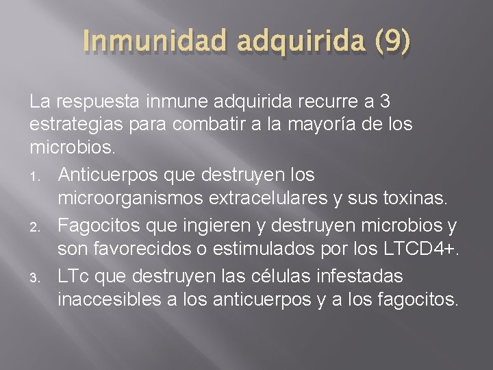 Inmunidad adquirida (9) La respuesta inmune adquirida recurre a 3 estrategias para combatir a