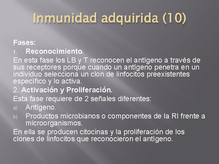 Inmunidad adquirida (10) Fases: 1. Reconocimiento. En esta fase los LB y T reconocen