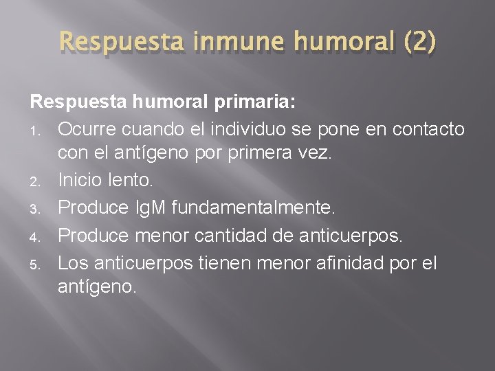 Respuesta inmune humoral (2) Respuesta humoral primaria: 1. Ocurre cuando el individuo se pone