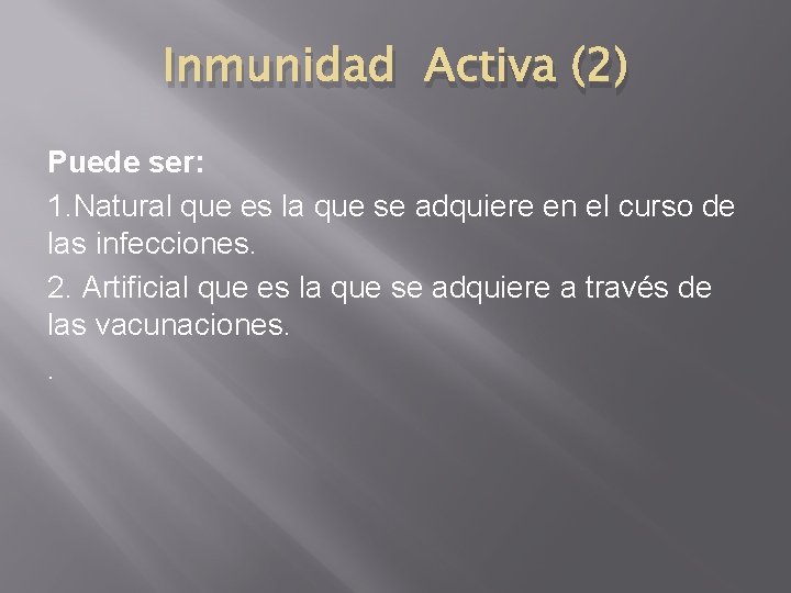 Inmunidad Activa (2) Puede ser: 1. Natural que es la que se adquiere en