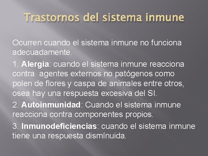 Trastornos del sistema inmune Ocurren cuando el sistema inmune no funciona adecuadamente. 1. Alergia: