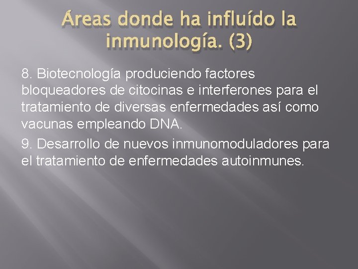 Áreas donde ha influído la inmunología. (3) 8. Biotecnología produciendo factores bloqueadores de citocinas