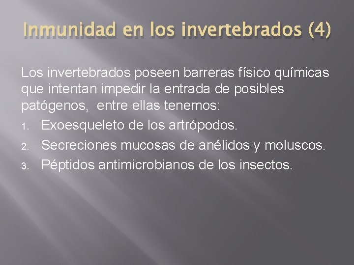 Inmunidad en los invertebrados (4) Los invertebrados poseen barreras físico químicas que intentan impedir