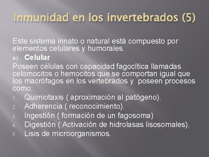 Inmunidad en los invertebrados (5) Este sistema innato o natural está compuesto por elementos