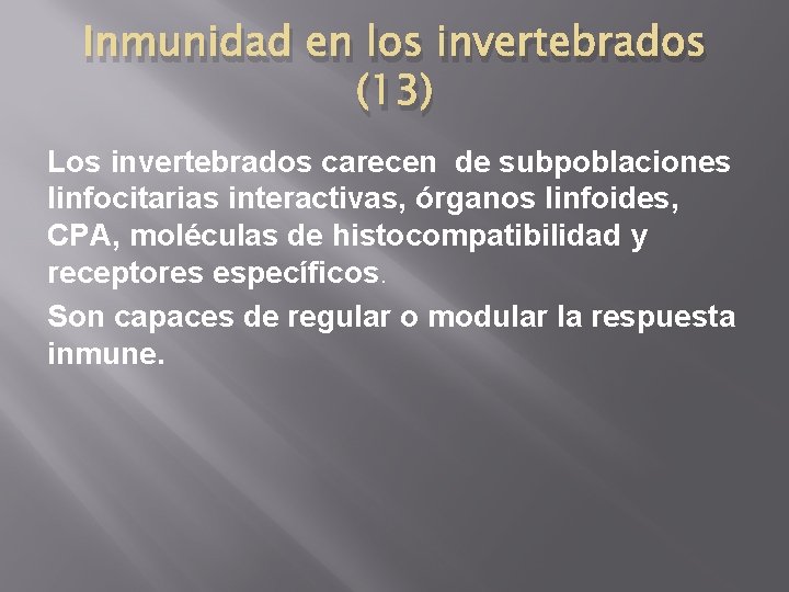 Inmunidad en los invertebrados (13) Los invertebrados carecen de subpoblaciones linfocitarias interactivas, órganos linfoides,