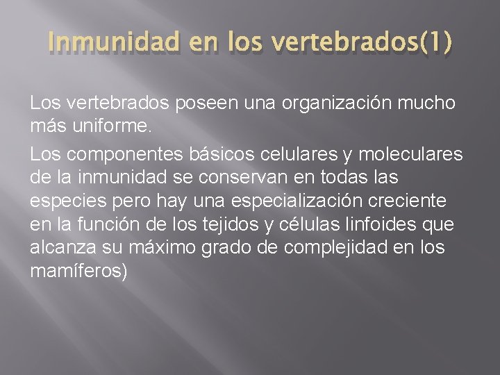 Inmunidad en los vertebrados(1) Los vertebrados poseen una organización mucho más uniforme. Los componentes