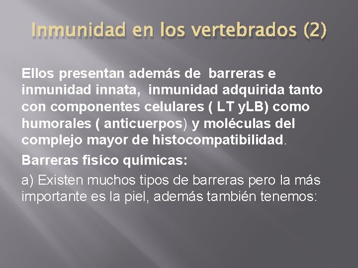 Inmunidad en los vertebrados (2) Ellos presentan además de barreras e inmunidad innata, inmunidad