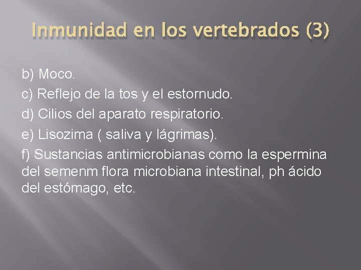 Inmunidad en los vertebrados (3) b) Moco. c) Reflejo de la tos y el