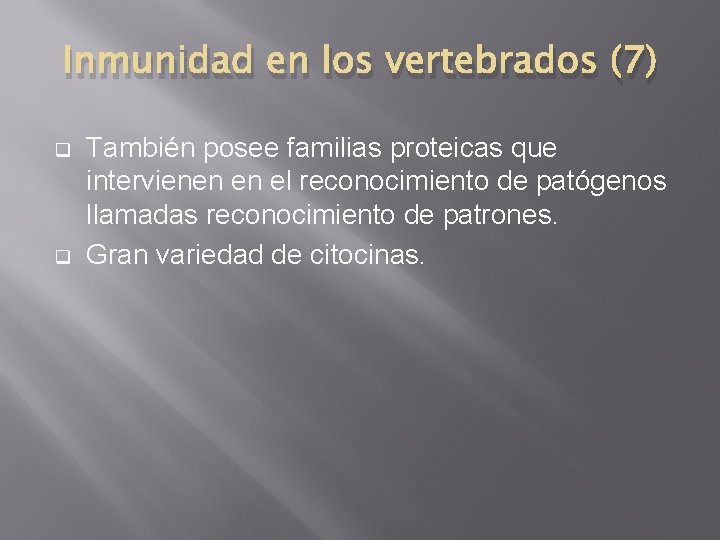 Inmunidad en los vertebrados (7) q q También posee familias proteicas que intervienen en