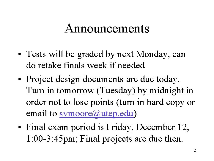 Announcements • Tests will be graded by next Monday, can do retake finals week Announcements • Tests will be graded by next Monday, can do retake finals week