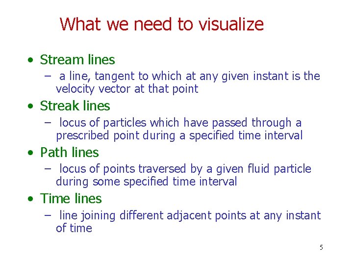 What we need to visualize • Stream lines – a line, tangent to which What we need to visualize • Stream lines – a line, tangent to which