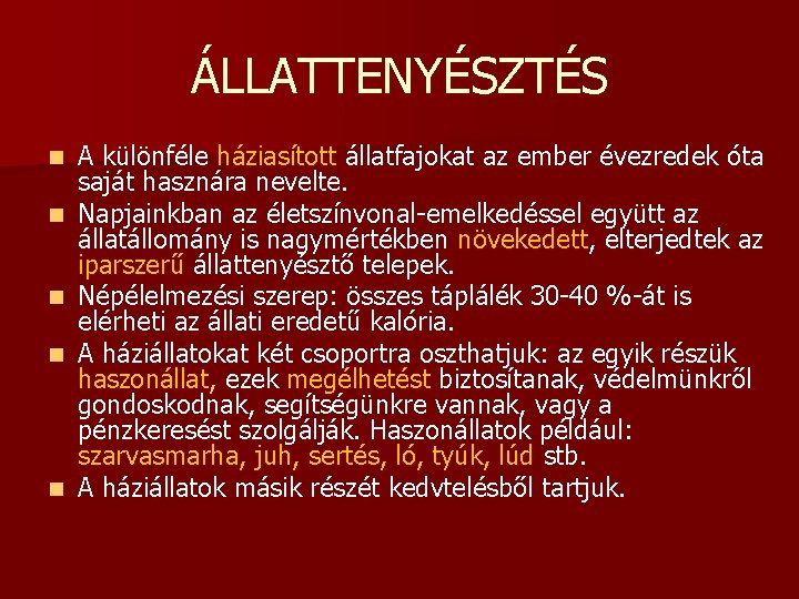 ÁLLATTENYÉSZTÉS n n n A különféle háziasított állatfajokat az ember évezredek óta saját hasznára