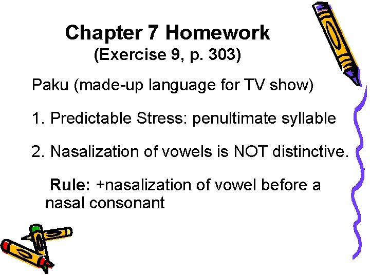 Chapter 7 Homework (Exercise 9, p. 303) Paku (made-up language for TV show) 1.