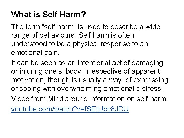 What is Self Harm? The term “self harm” is used to describe a wide What is Self Harm? The term “self harm” is used to describe a wide