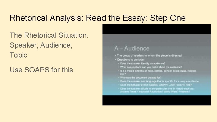 Rhetorical Analysis: Read the Essay: Step One The Rhetorical Situation: Speaker, Audience, Topic Use