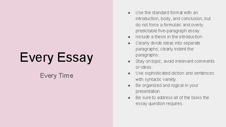 ● ● ● Every Essay Every Time ● ● Use the standard format with