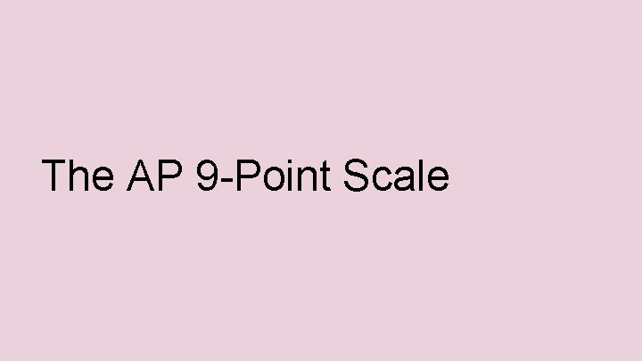 The AP 9 -Point Scale 