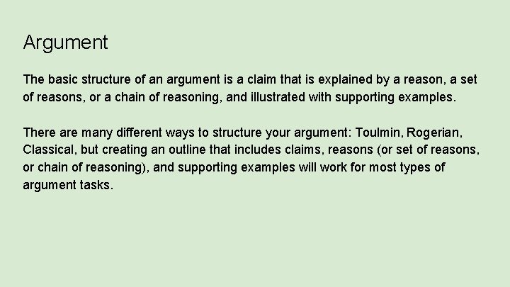 Argument The basic structure of an argument is a claim that is explained by