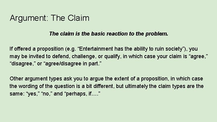 Argument: The Claim The claim is the basic reaction to the problem. If offered