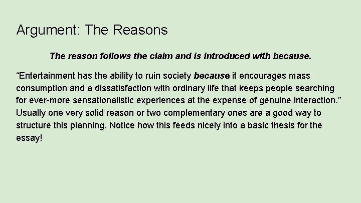 Argument: The Reasons The reason follows the claim and is introduced with because. “Entertainment