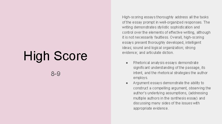 High Score High-scoring essays thoroughly address all the tasks of the essay prompt in