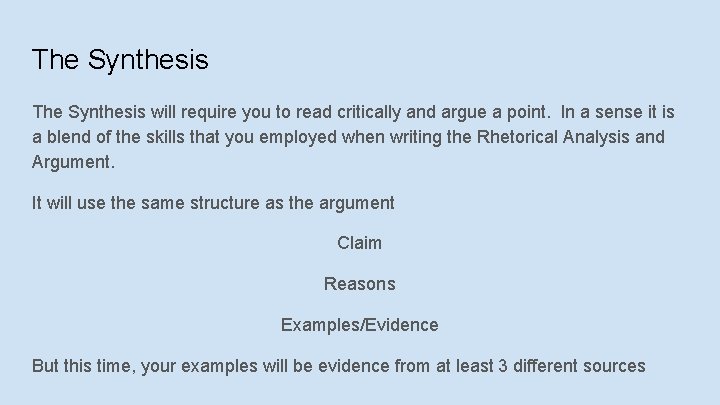 The Synthesis will require you to read critically and argue a point. In a