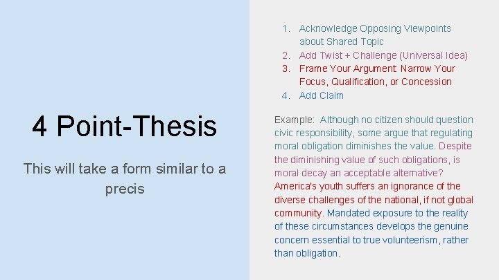 1. Acknowledge Opposing Viewpoints about Shared Topic 2. Add Twist + Challenge (Universal Idea)