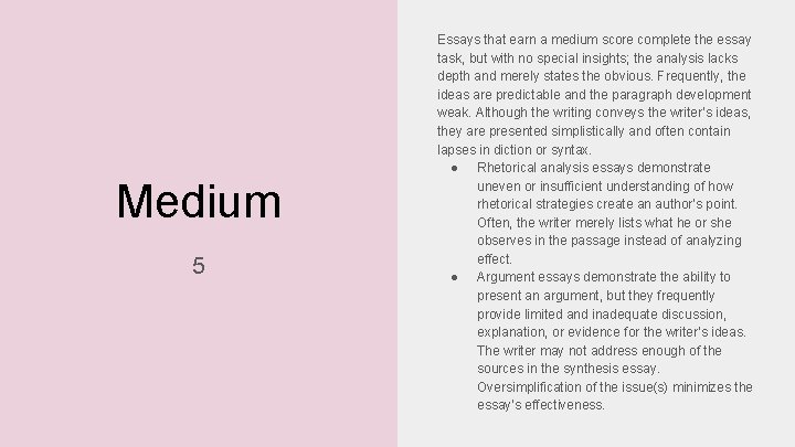 Medium 5 Essays that earn a medium score complete the essay task, but with