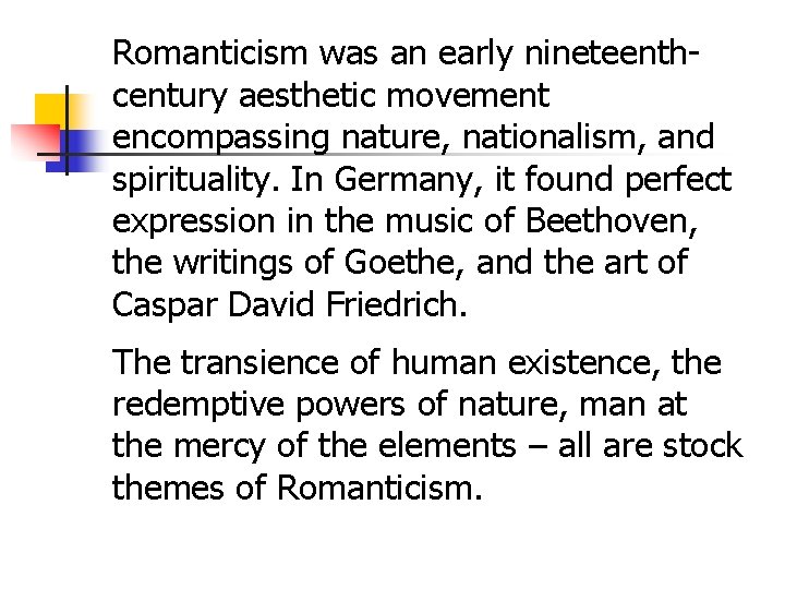 Romanticism was an early nineteenthcentury aesthetic movement encompassing nature, nationalism, and spirituality. In Germany,